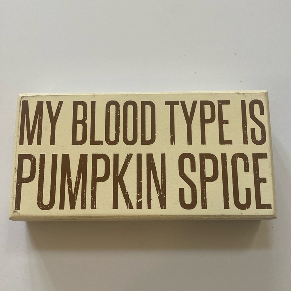 Wooden and box sign 4.x8” Primitives by Kathy Blood Type Pumpkin Spice